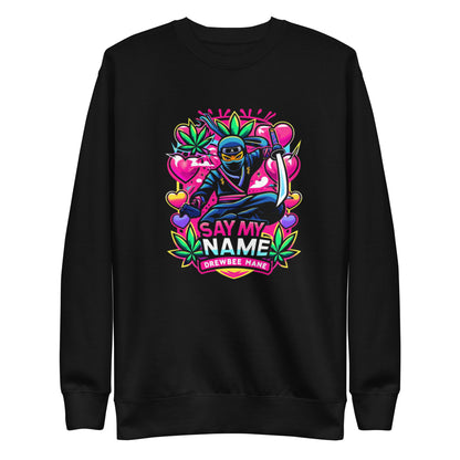 Say My Name Sweatshirt (Ninja Edition)