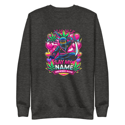 Say My Name Sweatshirt (Ninja Edition)